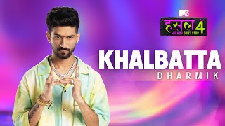 Khalbatta  Dharmik  MTV Hustle 4 [upl. by Frear]