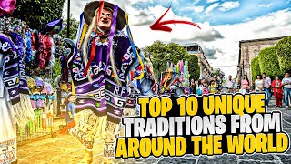 Top 10 UNIQUECRAZY Traditions From Around The World [upl. by Ida]