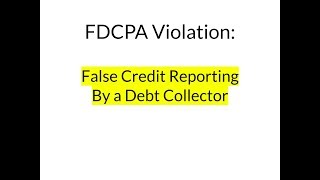 FDCPA Violations False Credit Reporting By Debt Collectors [upl. by Eilac582]