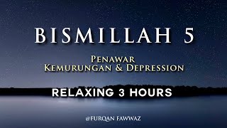 Bismillah 5  Penawar Kemurungan dan Depression 3 Hours [upl. by Redla]