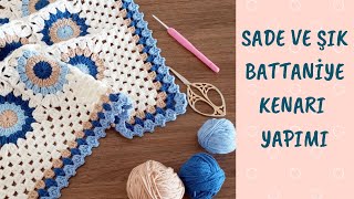 SADE VE KİBAR BATTANİYE KENARI ÖRNEĞİBATTANİYE KENARINA TIĞLAMA NASIL YAPILIR CROCHET BORDER [upl. by Leonora]