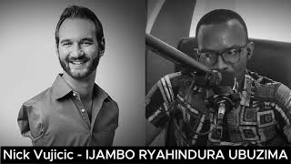 Nick Vujicic Igice cya 2  IJAMBO RYAHINDURA UBUZIMA EP800 [upl. by Moreen]