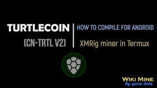 How to mine TurtleCoin cntrtl v2 XMRig in Termux for Android [upl. by Etterual]