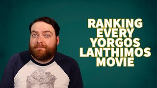 Ranking EVERY YORGOS LANTHIMOS MOVIE [upl. by Aytnahs]