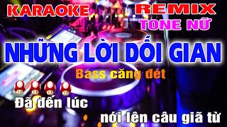 Những Lời Dối Gian Karaoke Remix Tone Nữ Bass Căng Đét Onilne Trực Tuyến 2024 [upl. by Afesoj430]