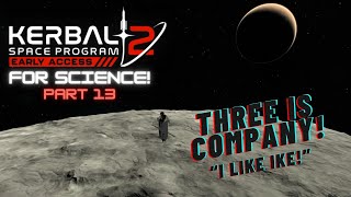 KSP2  For Science Part 13  Three Is CompanyquotI Like Ikequot [upl. by Darci]