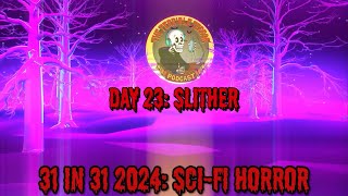 31 in 31 Day 23 Slither [upl. by Hiroko246]