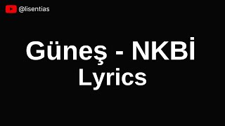 Güneş  NKBİ  Lyrics [upl. by Chadburn220]