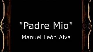 Padre Mio  Manuel León Alva PE [upl. by Enywad]