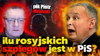 Ilu rosyjskich szpiegów jest w PiS Płk Wroński o tym dlaczego PiS wpuścił 100 tys Rosjan do UE [upl. by Phip]