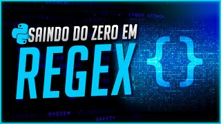 Como Sair do Zero em Regular Expressions REGEX no Python [upl. by Glialentn64]