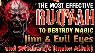 The Most Effective Ruqyah to Destroy Magic Jinn amp Evil Eyes and Witchcraft Insha Allah [upl. by Wrdna23]