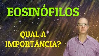 Eosinófilos Qual a importância [upl. by Jeaz]