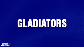 Gladiators  Category  JEOPARDY [upl. by Senskell826]