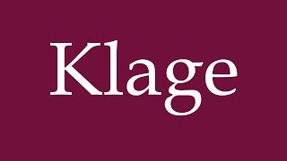 How to Pronounce Klage Complaint Correctly in German [upl. by Boote370]