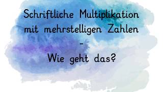 Schriftliche Multiplikation mit zwei und dreistelligen Zahlen [upl. by Wilhelm461]