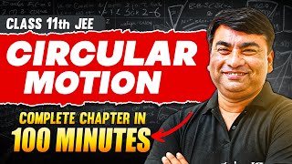 CIRCULAR MOTION in 100 Minutes  Full Chapter Revision  Class 11th JEE [upl. by Eanwahs]