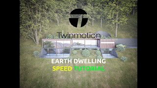 TWINMOTION SPEED TUTORIAL  EARTH DWELLING [upl. by Alesiram]