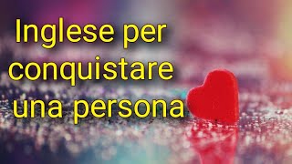 Frasi e termini Inglesi utili per Approcciare e Sedurre più alcune frasi romantiche [upl. by Terrej789]