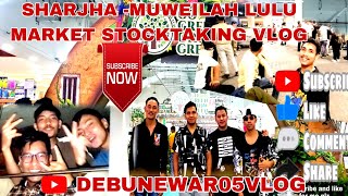 SHARJHA MUWILAH LULU MALLSTOCKTAKING VLOGDEBUNEWAR05VLOGSUPPORT ME GUYS [upl. by Reckford683]