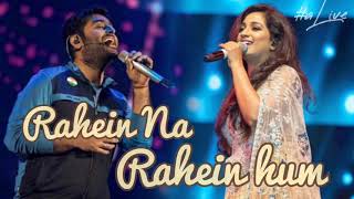 Rahein Na Rahein Hum  Shreya Ghoshal amp Arijit Singh [upl. by Lenoyl]