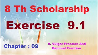 8 Th Scholarship Chapter 9  Exercise 91  9 Vulgar Fraction And Decimal Frac  English amp Semi Med [upl. by Cullie]