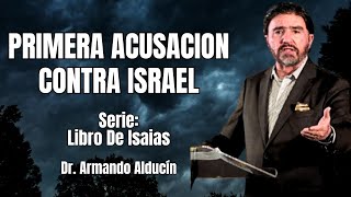 Primera Acusación Contra Israel  Armando Alducin  Libro De Isaías [upl. by Lazor]