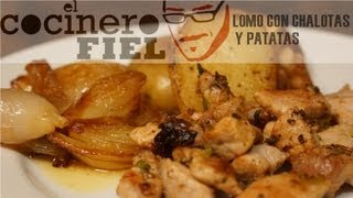 EL COCINERO FIEL 422 LOMO CON CHALOTAS Y PATATAS DE GUARNICIÓN [upl. by Swihart388]