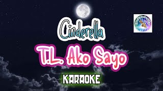 TL Ako Sayo  Cinderella  Karaoke Videoke [upl. by Millard212]