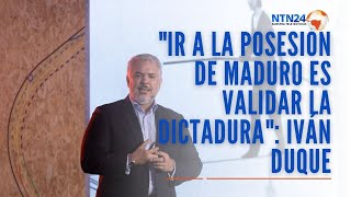 quotIr a la posesión de Maduro es validar la dictaduraquot Iván Duque expresidente de Colombia [upl. by Leola]