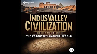 Indus Valley Civilization The Forgotten Ancient World [upl. by Rugg]