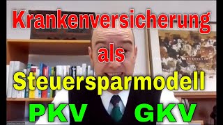 Krankenversicherung als Steuersparmodell  private Krankenversicherung und freiwillige GKV [upl. by Iramat]