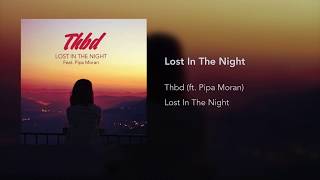 THBD  Lost In The Night ft Pipa Moran [upl. by Tomlinson]