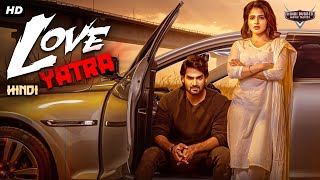 LOVE YATRA  Hindi Dubbed Full Movie  Kartikeya Gummakonda Simrat Kaur  South Romantic Movie [upl. by Acilegna]