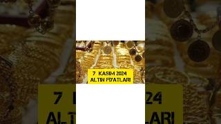 7 KASIM 2024 ALTIN FİYATLARI [upl. by Aenil]