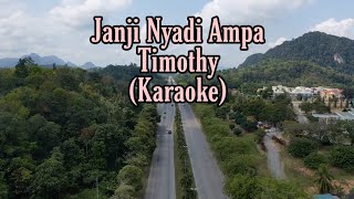 Janji Nyadi Ampa  Timothy Karaoke  Lirik [upl. by Odracir250]