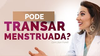 SEXO DURANTE A MENSTRUAÇÃO  Dra Lilian Fiorelli [upl. by Ahsat]