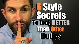 6 Style Secrets To Look BETTER Than Other Dudes [upl. by Ariik56]