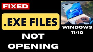 exe Files not opening on Windows 11  10 Fixed [upl. by Norraj]