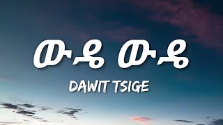 Dawit Tsige  Wude Wude Lyrics  Ethiopian Music [upl. by Eiramanna30]