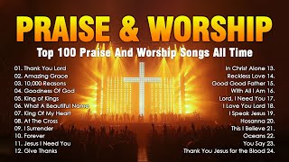 Top 100 Praise And Worship Songs All Time  Nonstop Good Praise Songs  Thank You Lord Lyrics [upl. by Oicirtap908]