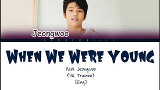 JEONGWOO WHEN WE WERE YOUNG COLOR CODED LYRICS ENG [upl. by Trilbee]