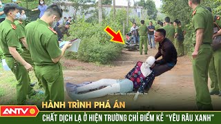 Dịch lạ kinh tởm trên thi thể nạn nhân buộc tội gã yêu râu xanh đồi bại  Hành trình phá án ANTV [upl. by Attener]