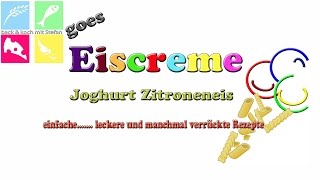 Lecker Eiscreme  Joghurt Zitroneneis  Rezept  Tutorial [upl. by Raval843]