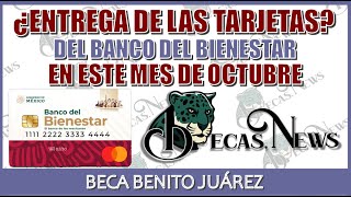 ¿ENTREGA DE LAS TARJETAS DEL BIENESTAR EN ESTE MES DE OCTUBRE  BECA BENITO JUÁREZ [upl. by Meagan]