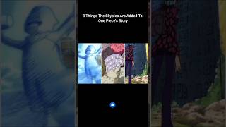 8 Things The Skypiea Arc Added To One Pieces Story onepiece zorovsluffy animecharacter anime [upl. by Merrilee]