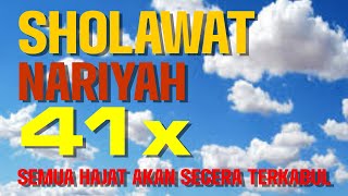 SHOLAWAT NARIYAH 41X  SEMUA HAJAT AKAN TERKABULKAN SEGERA [upl. by Aeslehc823]