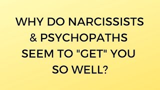 Why Do Narcissists amp Psychopaths Seem to quotGetquot You So Well [upl. by Zingg]