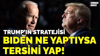 TRUMPIN STRATEJİSİ  BIDEN NE YAPTIYSA TERSİNİ YAP [upl. by Teodora967]