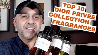 Top 10 Dior Privée Collection Fragrances 👍🏼👍🏼👍🏼 [upl. by Tavey]